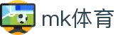 mk体育 - mk体育官网 - mksport